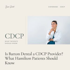 Is Barton Dental a CDCP Provider? What Hamilton Patients Should Know